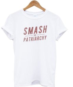 Smash The Patriarchy T shirt