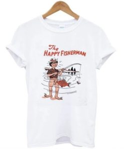 The Happy Fisherman T shirt