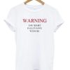 Warning You Might Fall In Love With Me T-shirt