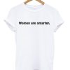 Women Are Smarter T-shirt