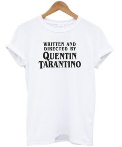 Written And Directed By Quentin Tarantino T-shirt