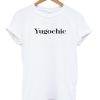 Yugochic T-shirt