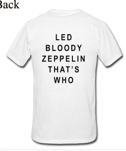 Led Bloody Zeppelin That’s Who Back T-shirt