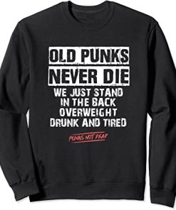 Old Punk Never Die Punk's Not Dead Style Sweatshirt