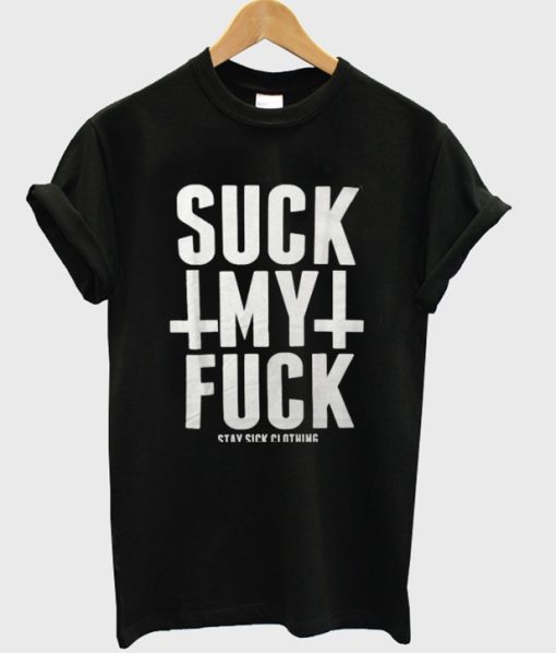 Suck My Fuck T-Shirt