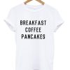 Breakfast Coffee Pancakes T-Shirt