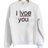 I Love You Sweatshirt