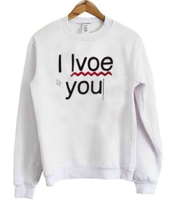 I Love You Sweatshirt