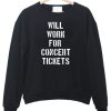 Will Work For Concert Tickets Sweatshirt