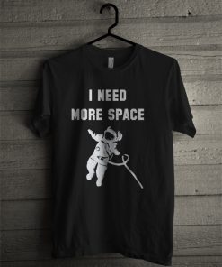 I Need More Space Adult T-shirt