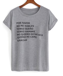 Por Favor No Me Hables T-shirt