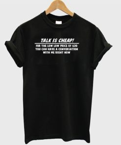 Talk is Cheap Graphic T-shirt