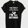 I’m Retired Snoopy T-Shirt