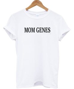 Mom Genes T-shirt