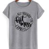 All Aboard The Hot Mess Express T-Shirt