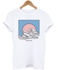 And So It Is Wave Adult T-Shirt