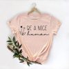 Be A Nice Human Disorder Awareness T-Shirt