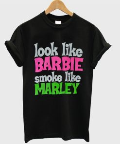 Look Like Barbie Smoke Like Marley-T-Shirt