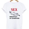 Sex Breakfast Of Champions Adult T-Shirt