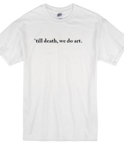 Till Death We Do Art Adult Graphic T-shirt