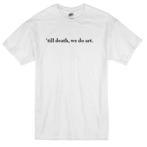 Till Death We Do Art Adult Graphic T-shirt