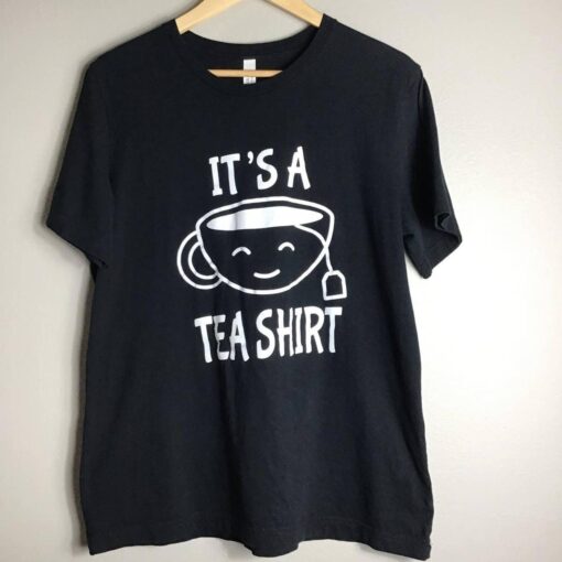 it is a Tea Shirt Tshirt SD