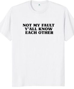 Not My Fault T-shirt SD